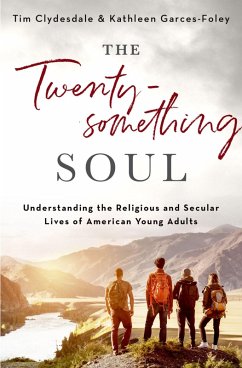 The Twentysomething Soul (eBook, PDF) - Clydesdale, Tim; Garces-Foley, Kathleen