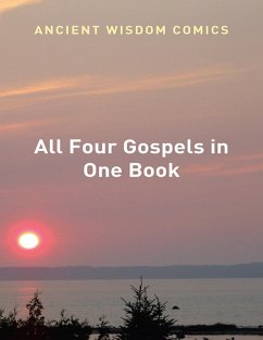 All Four Gospels In One Book (eBook, ePUB) - Ancient Wisdom Comics