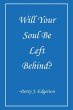 Will Your Soul Be Left Behind? (eBook,... - Bild 1
