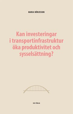 Kan investeringar i transportinfrastruktur öka produktivitet och sysselsättning? (eBook, ePUB)