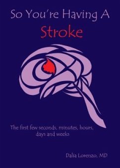So You're Having a Stroke, the first few seconds, minutes, hours, days and weeks (eBook, ePUB) - Lorenzo, Dalia