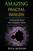 Amazing Fractal Images: Postcards from the Complex Plane (eBook, ePUB)