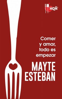 Comer y amar, todo es empezar (eBook, ePUB) - Esteban, Mayte