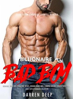 Billionare Bad Boy Dark BDSM Erotica Stories Bundle Menage, Too Big, Cheating Wives, Rough Hard Men, Coming Inside, Virgin First Time (Adult Explicit Romance Collection, #1) (eBook, ePUB) - Deep, Darren