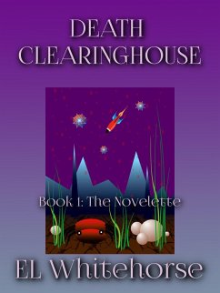 DEATH CLEARINGHOUSE The Novelette (eBook, ePUB) - Whitehorse, El