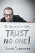 To Succeed in Life, Trust No One!... - Bild 1