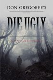 Don Gregoree's Die Ugly (eBook, ePUB)