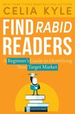 Find Rabid Readers: A Beginner's Guide to Identifying Your Target Market (Read Write Hustle, #1) (eBook, ePUB)