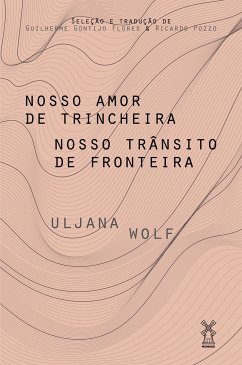 Nosso amor de trincheira nosso trânsito de fronteira (eBook, ePUB) - Wolf, Uljana