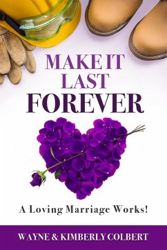 Cover Make It Last Forever: A Loving Marriage Works (eBook, ePUB)