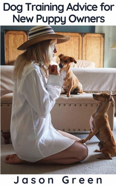 Dog Training Advice for New Puppy Owners (eBook, ePUB) Dog Training Advice for New Puppy Owners (eBook, ePUB)