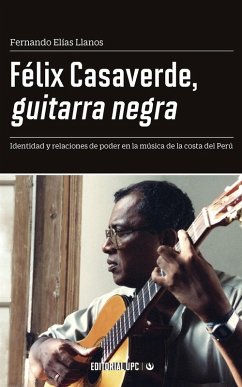 Félix Casaverde, guitarra negra (eBook, ePUB) - Elías Llanos, Fernando