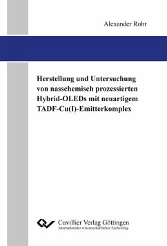Cover Herstellung und Untersuchung von nasschemisch prozessierten Hybrid-OLEDs mit neuartigem TADF-Cu(I)-Emitterkomplex (eBook, PDF)