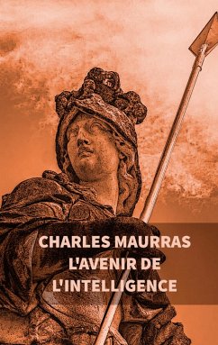 L'avenir de l'intelligence : Charles Maurras (eBook, ePUB)