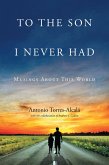 To the Son I Never Had: Musings About This World (eBook, ePUB)