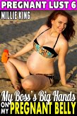 My Boss's Big Hands On My Pregnant Belly : Pregnant Lust 6 (Pregnancy Erotica BDSM Erotica Breeding Erotica) (eBook, ePUB)