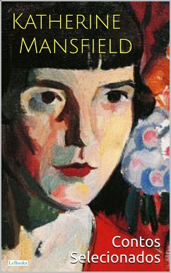 Katherine Mansfield: Contos Selecionados (eBook, ePUB) - Mansfield, Katherine