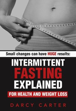 Intermittent Fasting Explained for Health and Weight Loss (eBook, ePUB) - Carter, Darcy
