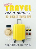 How To Travel On A Budget (eBook, ePUB)