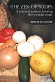 THE ZEN OF SOUPS : A practical guide to learning how to make soups (eBook, ePUB)