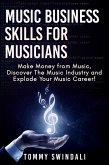 Music Business Skills For Musicians: Make Money from Music, Discover The Music Industry and Explode Your Music Career! (eBook, ePUB) Music Business Skills For Musicians: Make Money from Music, Discover The Music Industry and Explode Your Music Career! (eBook, ePUB)