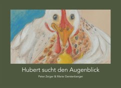 Hubert sucht den Augenblick (eBook, ePUB) - Zeiger, Peter; Gerstenberger, Marie