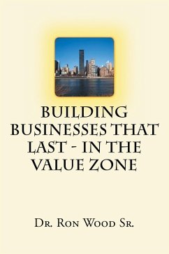 Building Businesses That Last - In The Value Zone (eBook, ePUB) - Wood Sr., Ron