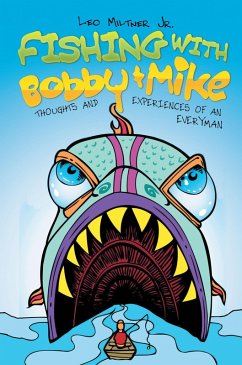 Fishing With Bobby & Mike: Thoughts and Experiences of an Everyman (eBook, ePUB) - Milter Jr., Leo