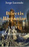 Dilectis Hispaniae - Guía de la España Olvidada (eBook, ePUB)