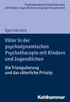 Väter in der psychodynamischen Psychotherapie mit Kindern und Jugendlichen (eBook, ePUB) - Garstick, Egon