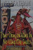 That Dragon was in No Way my Fault (The Ironspell Chronicles) (eBook, ePUB)