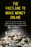 The Fastlane to Making Money Online How to Write a Book and Make Passive Income with Self Publishing, Audiobooks and More (eBook, ePUB)