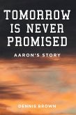 Tomorrow Is Never Promised: Aaron's Story (eBook, ePUB)