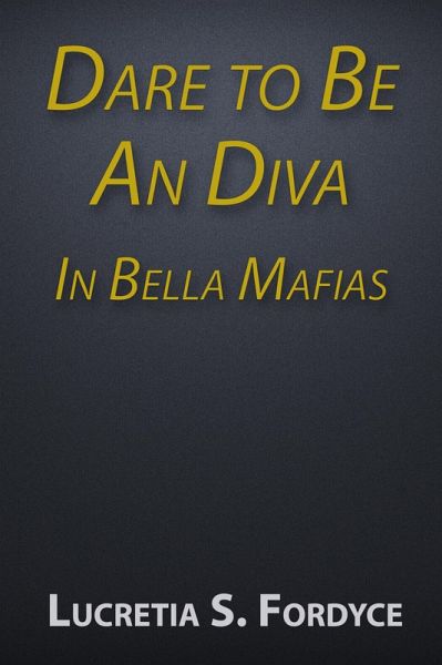 Dare to Be An Diva In Bella Mafias (eBook, ePUB) Dare to Be An Diva In Bella Mafias (eBook, ePUB)