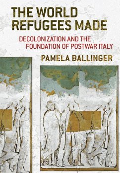 The World Refugees Made (eBook, ePUB) - Ballinger, Pamela