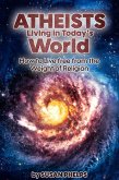 Atheists Living in Today's World. How to Live Free From the Weight of Religion (eBook, ePUB)