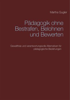 Pädagogik ohne bestrafen, belohnen und bewerten (eBook, ePUB)