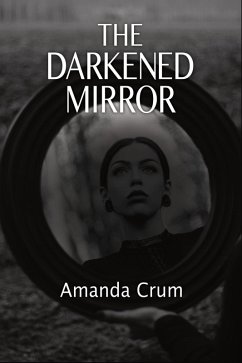 The Darkened Mirror (eBook, ePUB) - Crum, Amanda