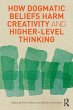 How Dogmatic Beliefs Harm Creativity... - Bild 1