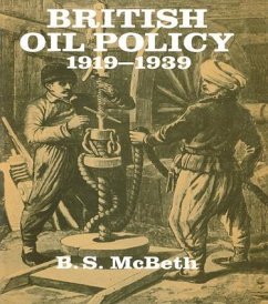 British Oil Policy 1919-1939 - McBeth, B S