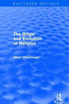 The Origin and Evolution of Religion (Routledge Revivals) - Churchward, Albert