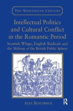 Intellectual Politics and Cultural Conflict in the Romantic Period - Benchimol, Alex