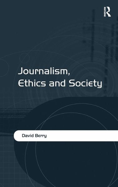 Journalism, Ethics and Society Journalism, Ethics and Society
