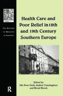 Health Care and Poor Relief in 18th and 19th Century Southern Europe - Grell, Ole Peter