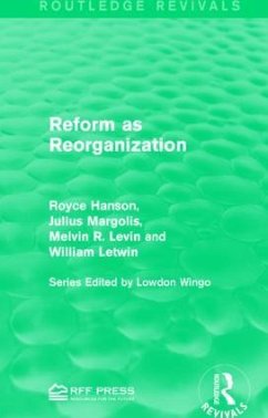 Reform as Reorganization - Hanson, Royce; Margolis, Julius; Levin, Melvin R; Letwin, William