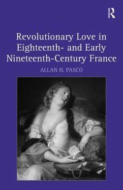Revolutionary Love in Eighteenth- and Early Nineteenth-Century France - Pasco, Allan H