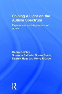 Shining a Light on the Autism Spectrum - Costley, Debra; Baldwin, Susanna; Bruck, Susan