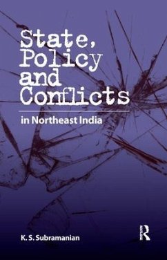 State, Policy and Conflicts in Northeast India - Subramanian, K S