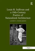 Louis H. Sullivan and a 19th - Century Poetics of Naturalized Architecture