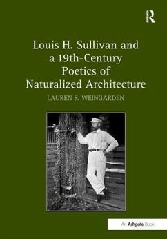 Louis H. Sullivan and a 19th - Century Poetics of Naturalized Architecture - Weingarden, Lauren S